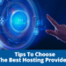 Tips To Choose The Best Web Hosting Provider